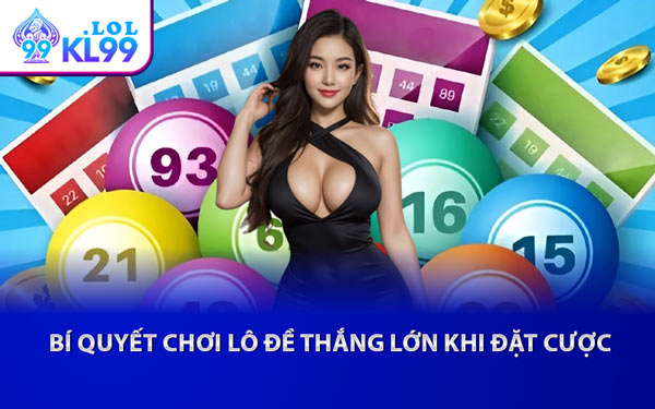 Bí Quyết Chơi Lô Đề Thắng Lớn Khi Đặt Cược