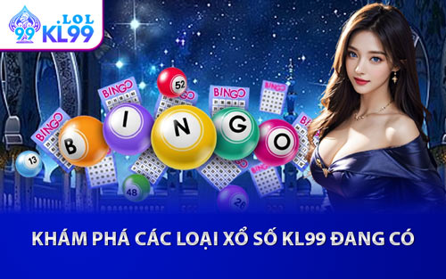Khám Phá Các Loại Xổ Số KL99 Đang Có