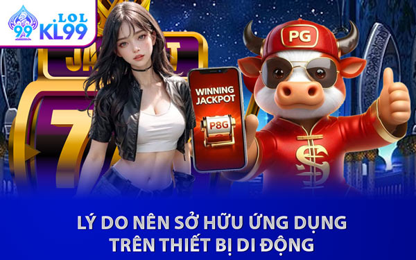 Lý Do Nên Sở Hữu Ứng Dụng Trên Thiết Bị Di Động